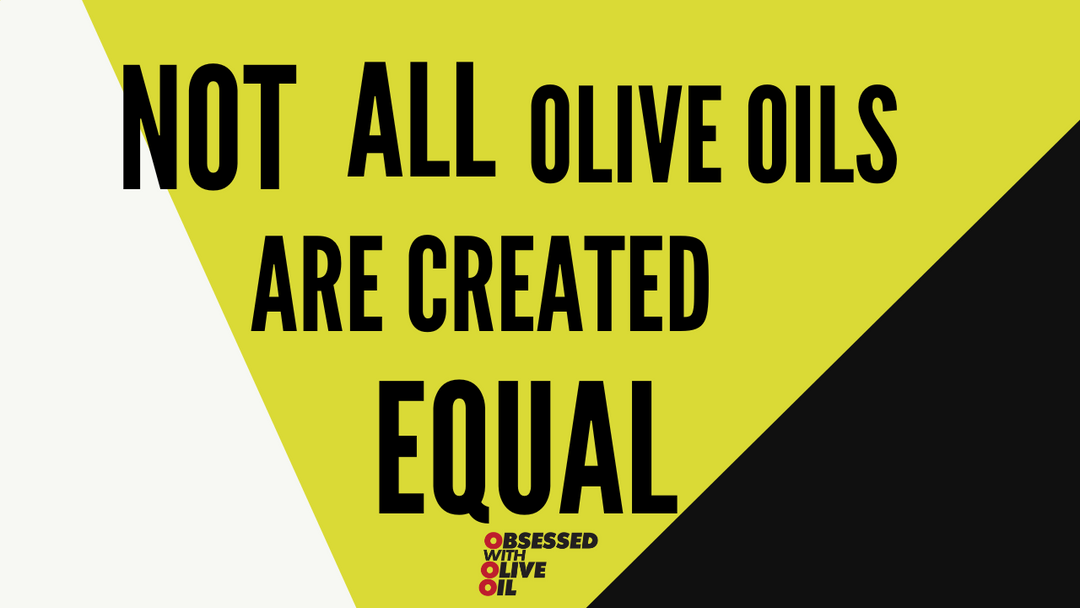 Not all olive oils are created equal